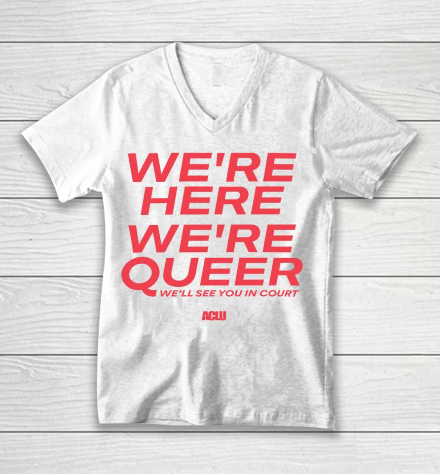 Aclu Merch We're Here We're Queer Unisex V-Neck T-Shirt