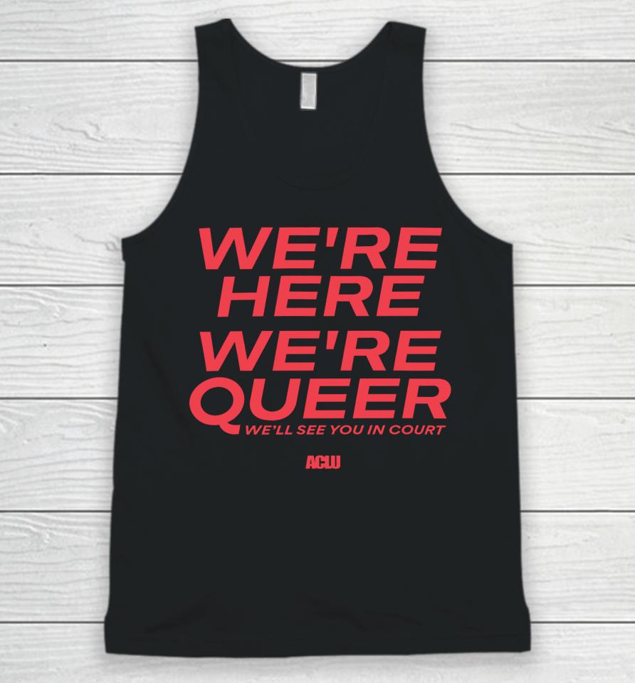Aclu Shop American Civil Liberties Union We're Here We're Queer Unisex Tank Top