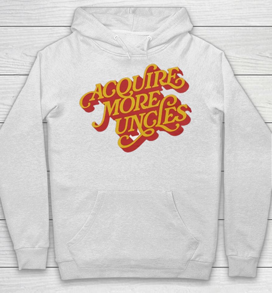 Acquire More Uncles Hoodie