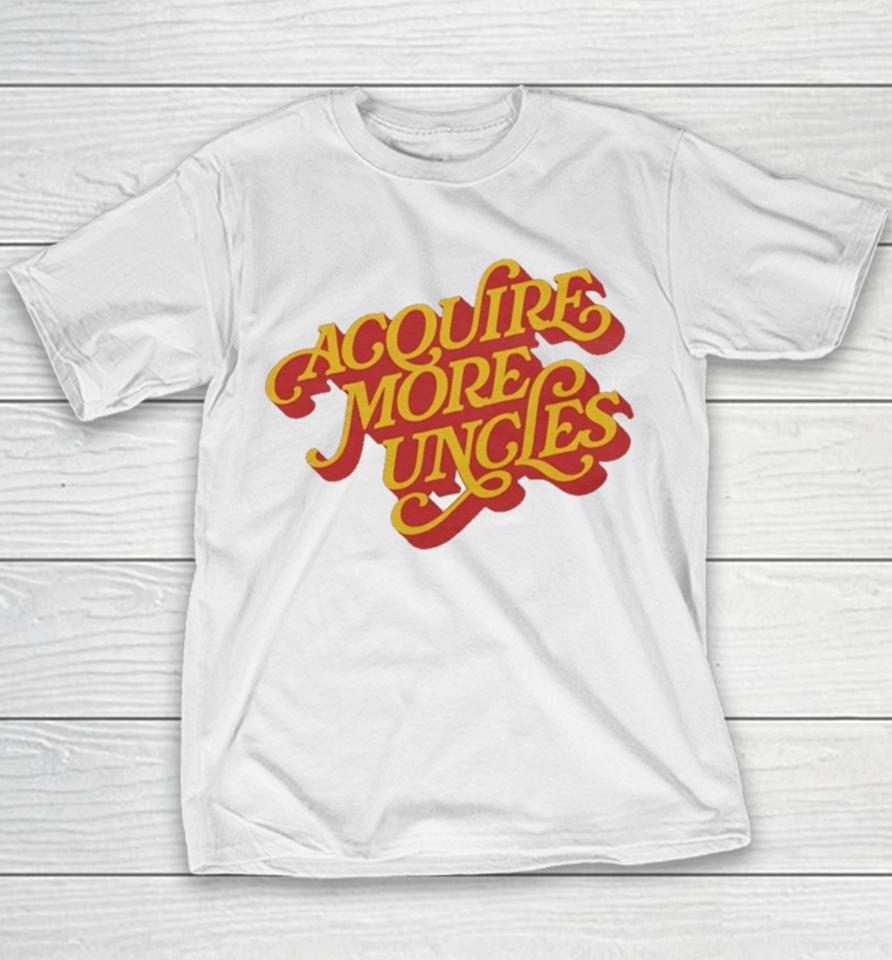 Acquire More Uncles Youth T-Shirt