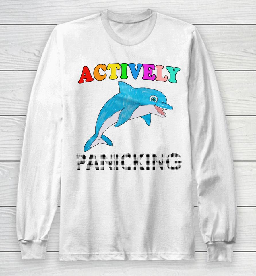 Actively Panicking Long Sleeve T-Shirt