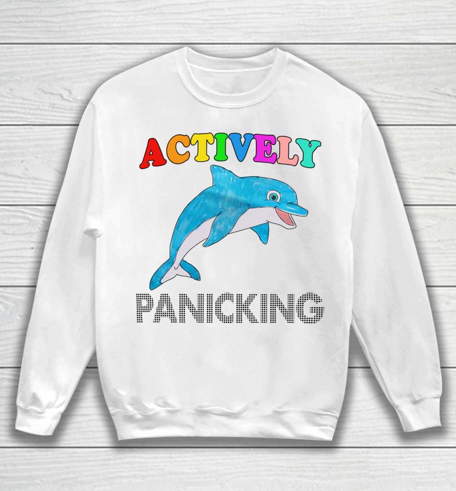 Actively Panicking Sweatshirt