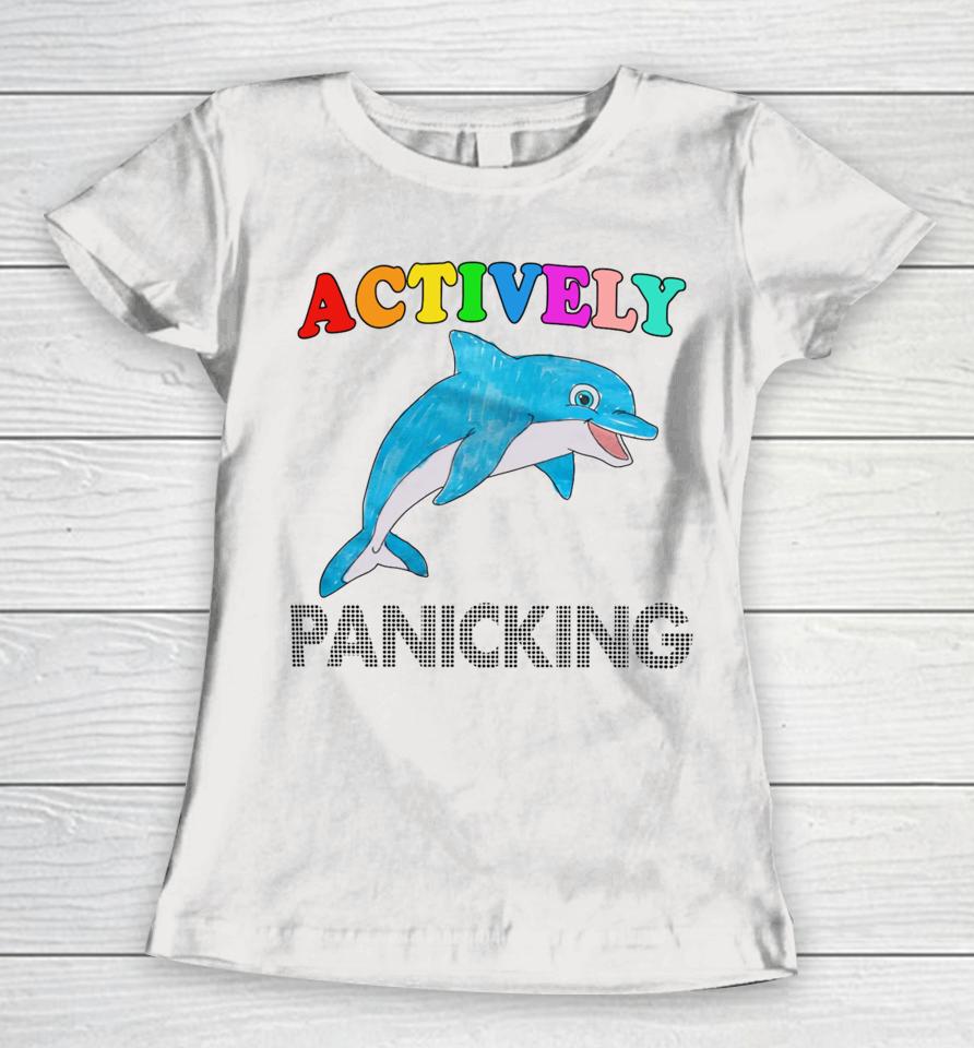 Actively Panicking Women T-Shirt