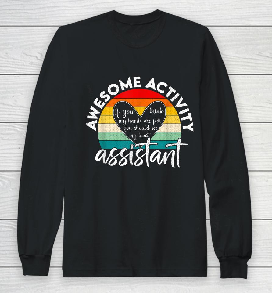 Activity Assistant Week Gifts If You Think My Hands Are Full Vintage Long Sleeve T-Shirt