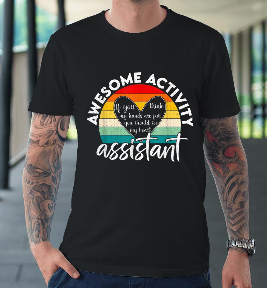 Activity Assistant Week Gifts If You Think My Hands Are Full Vintage Premium T-Shirt