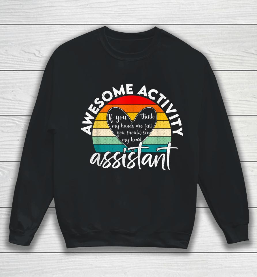 Activity Assistant Week Gifts If You Think My Hands Are Full Vintage Sweatshirt