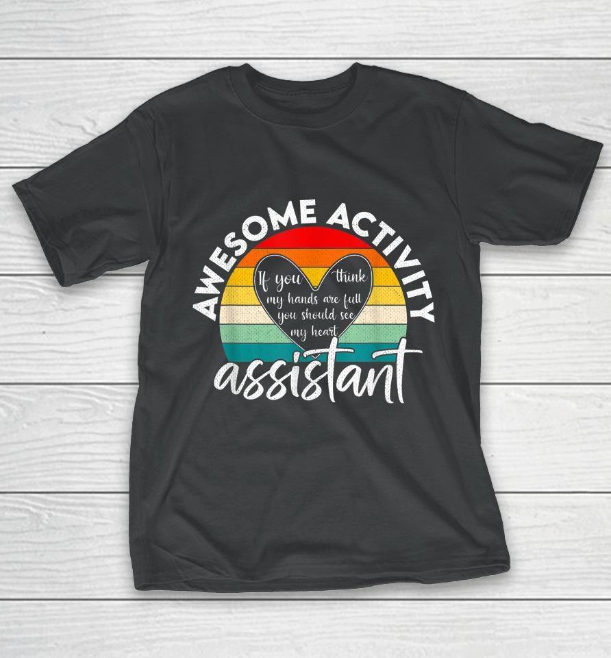 Activity Assistant Week Gifts If You Think My Hands Are Full Vintage T-Shirt