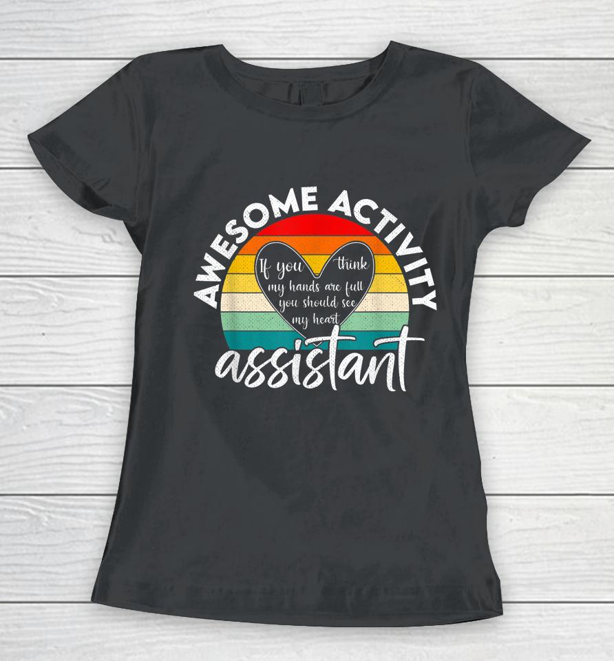 Activity Assistant Week Gifts If You Think My Hands Are Full Vintage Women T-Shirt