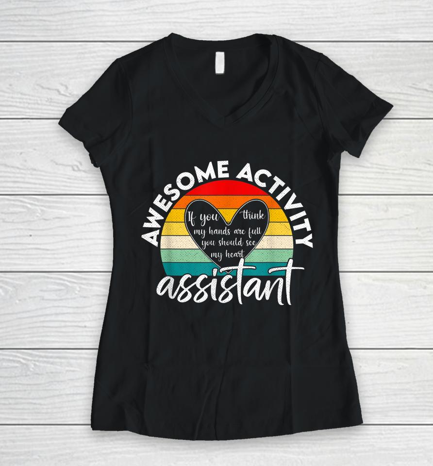 Activity Assistant Week Gifts If You Think My Hands Are Full Vintage Women V-Neck T-Shirt