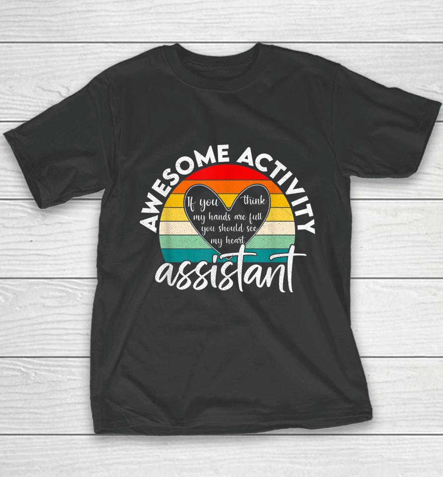 Activity Assistant Week Gifts If You Think My Hands Are Full Vintage Youth T-Shirt