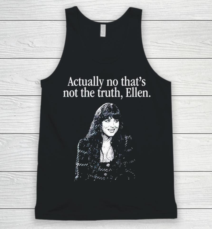 Actually No That’s Not The Truth Ellen Unisex Tank Top