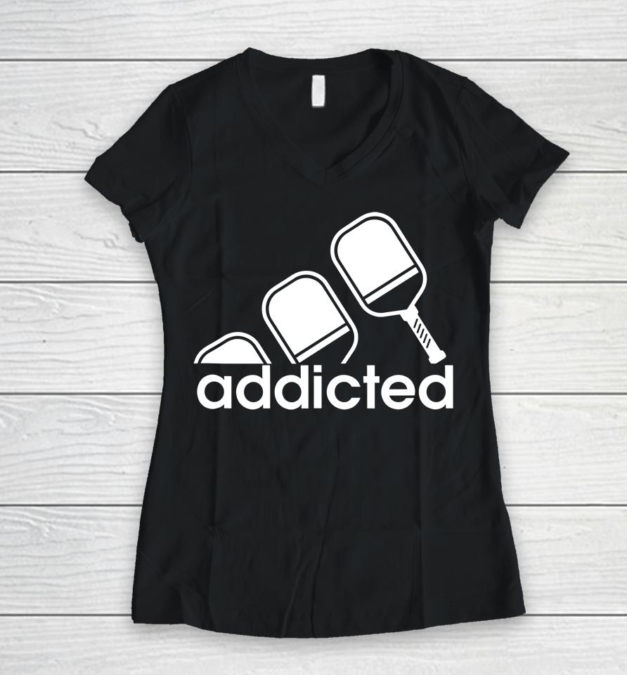Addicted Pickleball Player Women V-Neck T-Shirt