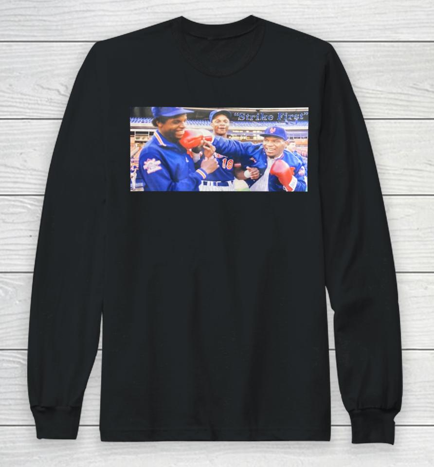 Adrian House Wearing Strike First Dwight Gooden Darryl Strawberry And Mike Tyson Tee Long Sleeve T-Shirt