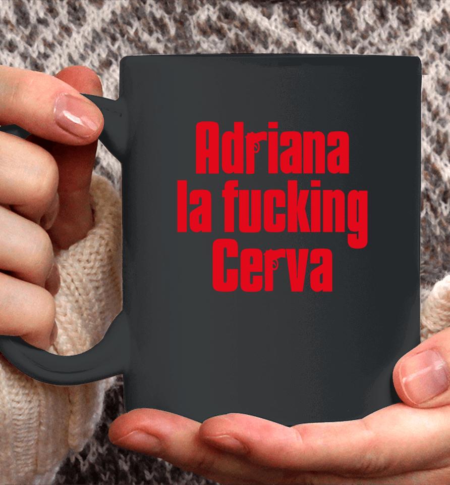 Adriana La Fucking Cerva Drea De Matteo Coffee Mug