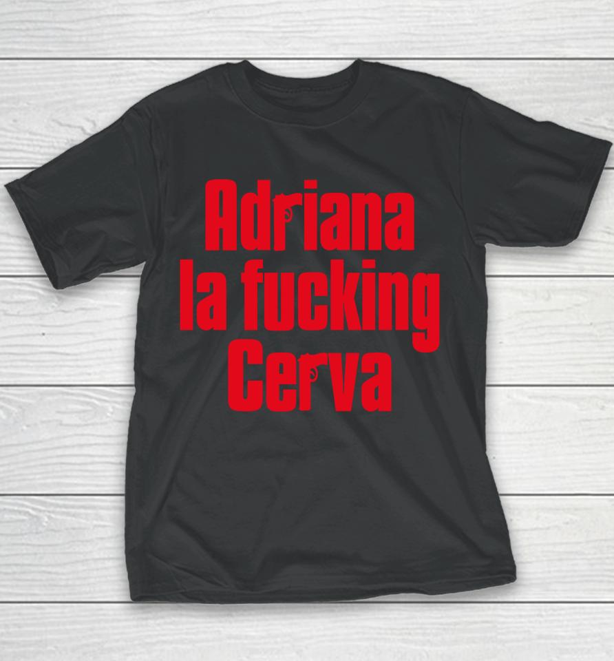 Adriana La Fucking Cerva Drea De Matteo Youth T-Shirt