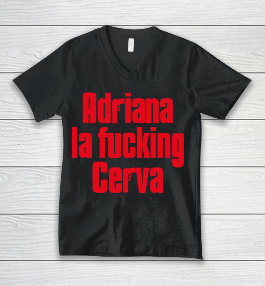 Adriana La Fucking Cerva Unisex V-Neck T-Shirt