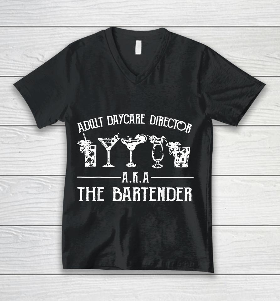 Adult Daycare Director Aka The Bartender Unisex V-Neck T-Shirt