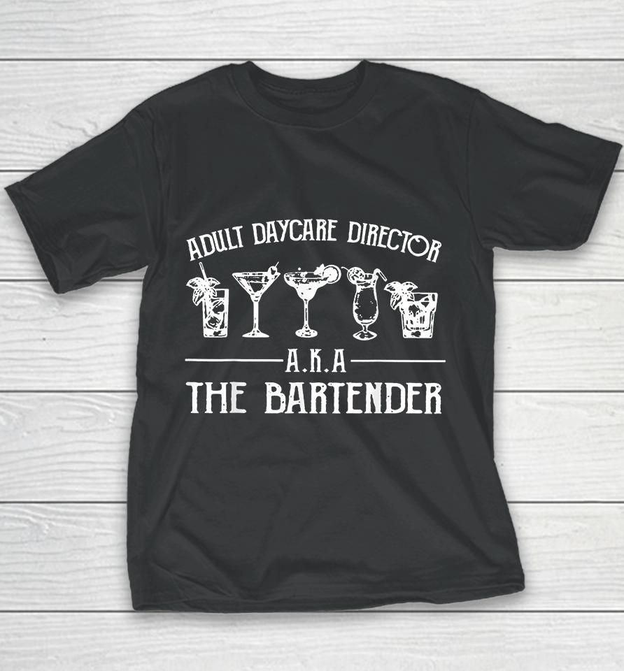 Adult Daycare Director Aka The Bartender Youth T-Shirt