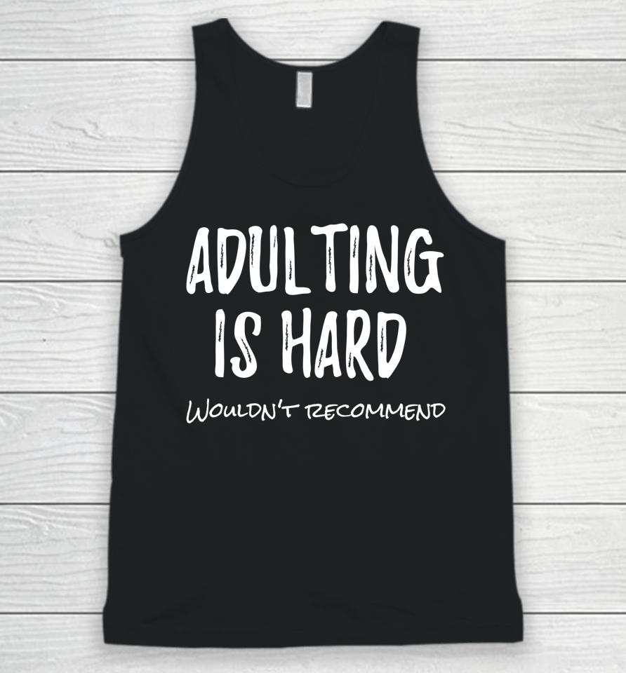 Adulting Is Hard Wouldn't Recommend Unisex Tank Top