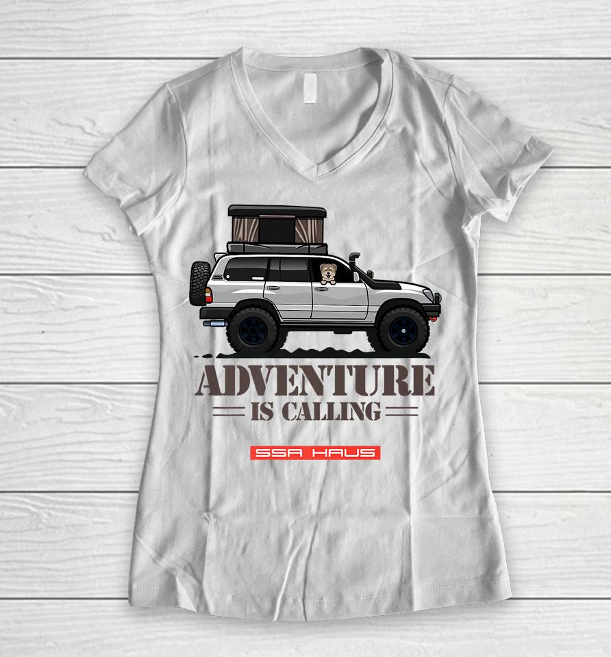 Adventure Is Calling By Ssa Haus Off-Road Overlanding Women V-Neck T-Shirt