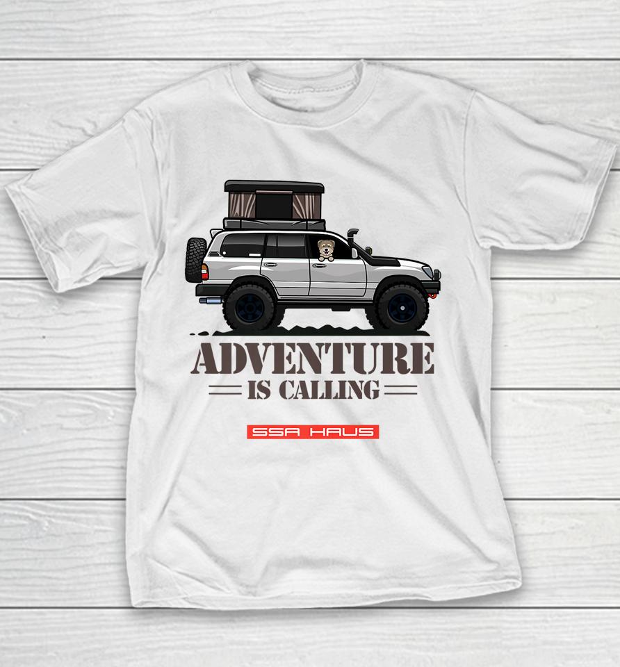 Adventure Is Calling By Ssa Haus Off-Road Overlanding Youth T-Shirt