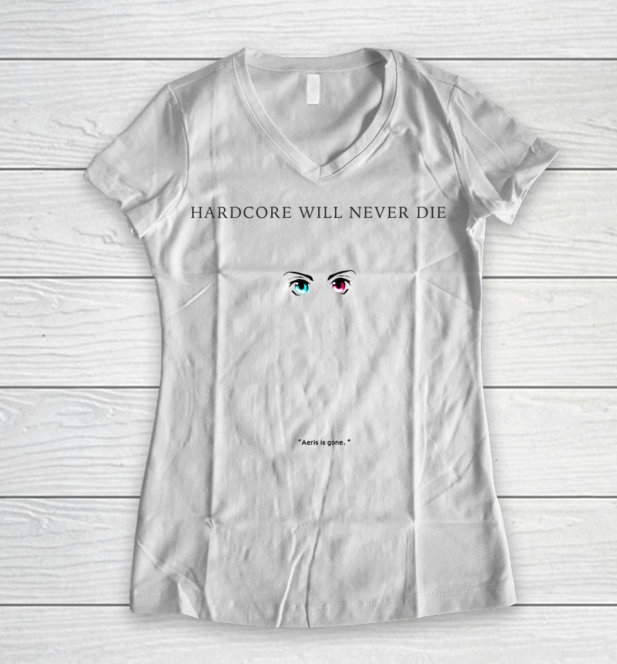 Aeris Is Gone Hardcore Will Never Die Women V-Neck T-Shirt