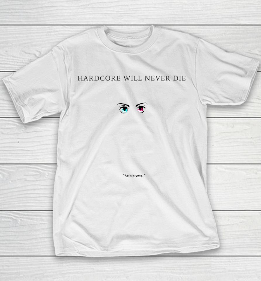 Aeris Is Gone Hardcore Will Never Die Youth T-Shirt