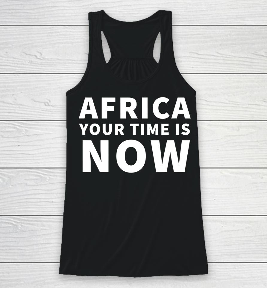 Africa Your Time Is Now Racerback Tank