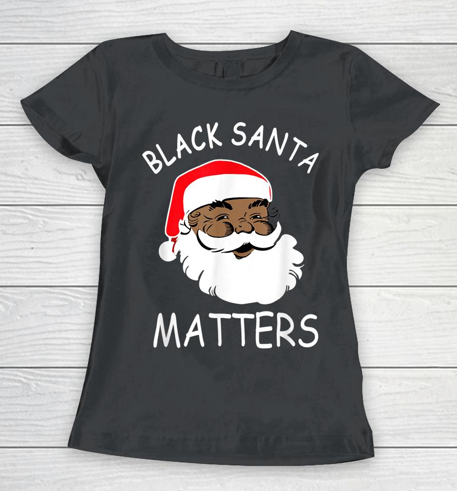 African American Santa Black Matters Christmas Pajama Family Women T-Shirt