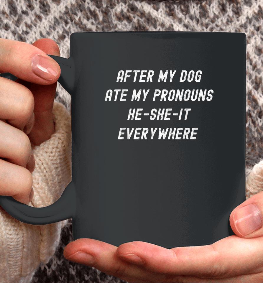 After My Dog Ate My Pronouns, He She It Everywhere Coffee Mug