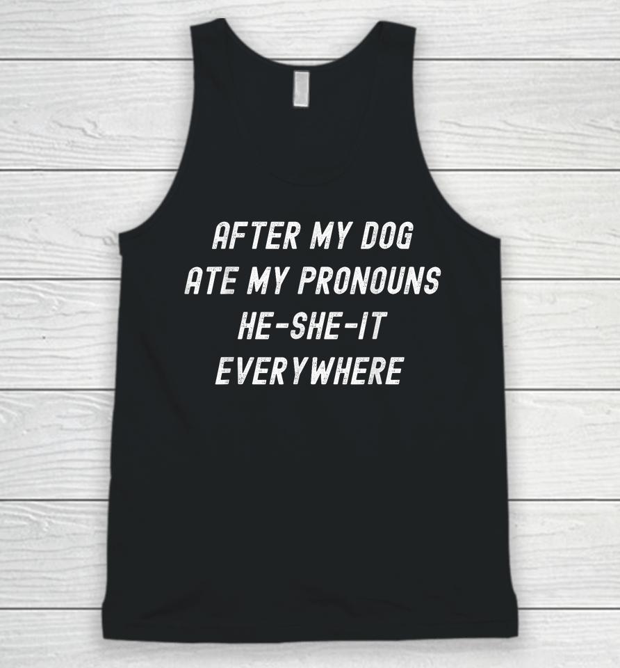 After My Dog Ate My Pronouns, He She It Everywhere Unisex Tank Top
