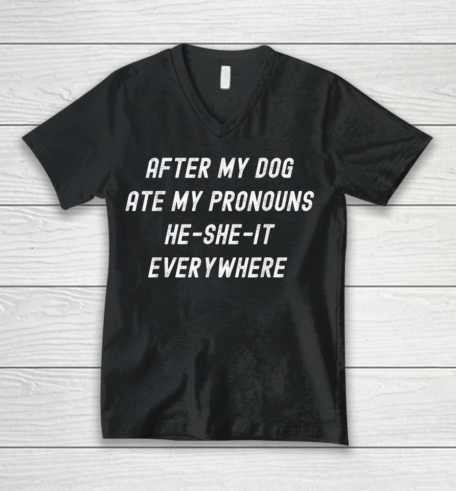 After My Dog Ate My Pronouns, He She It Everywhere Unisex V-Neck T-Shirt