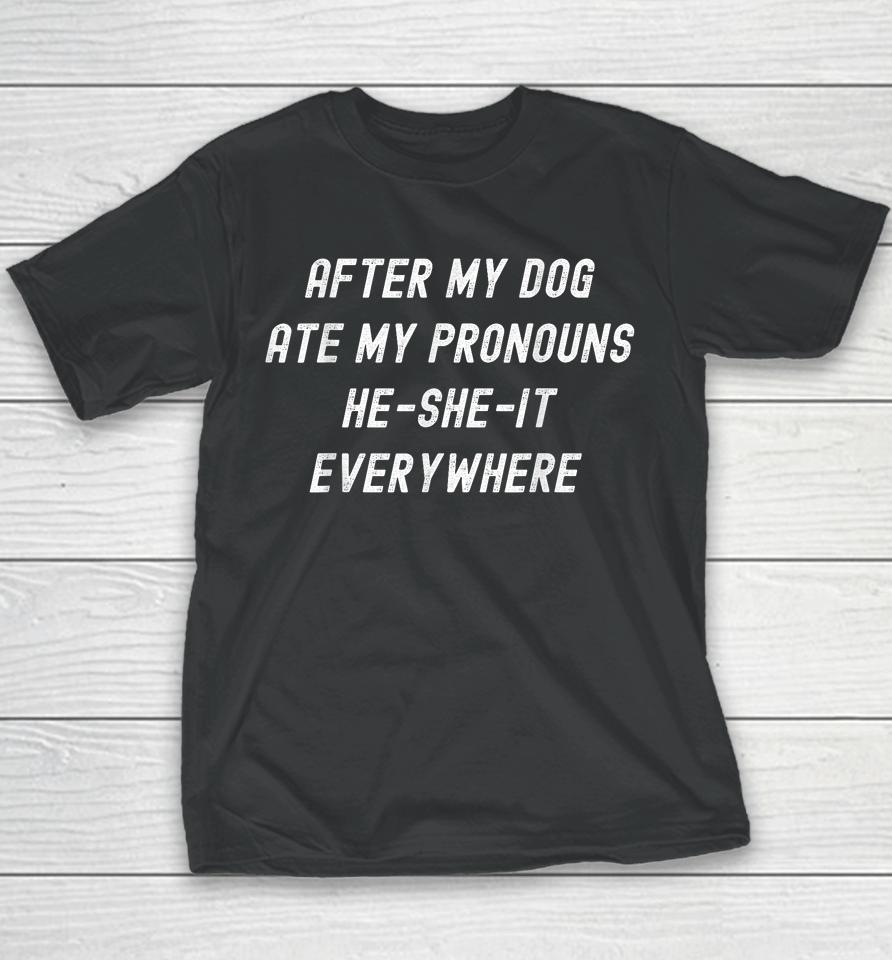 After My Dog Ate My Pronouns, He She It Everywhere Youth T-Shirt