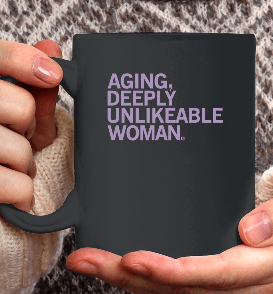 Aging Deeply Unlikeable Woman Coffee Mug