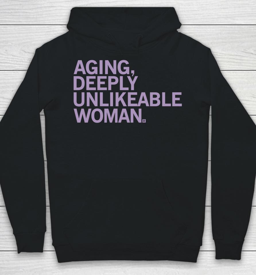 Aging Deeply Unlikeable Woman Hoodie
