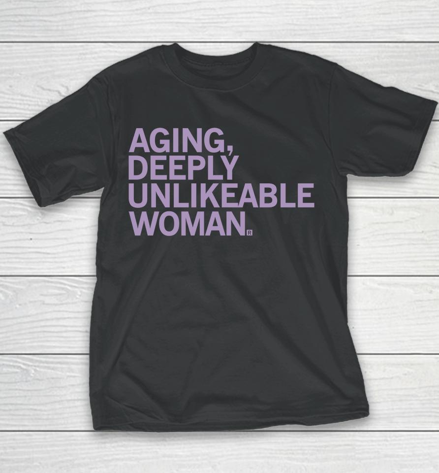 Aging Deeply Unlikeable Woman Youth T-Shirt
