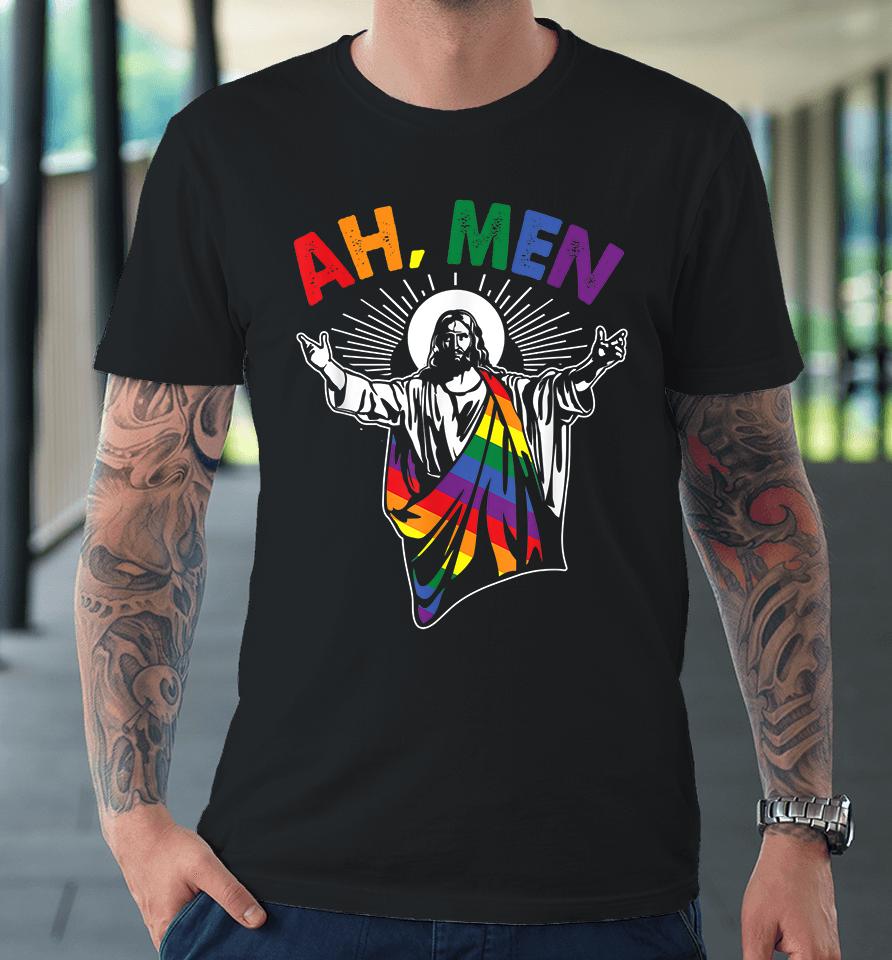 Ah Men Funny Lgbt Gay Pride Jesus Rainbow Flag Christian Premium T-Shirt