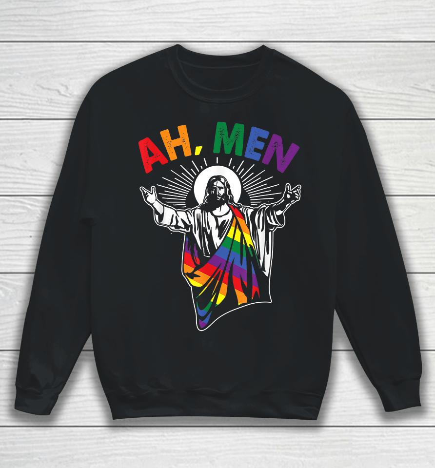 Ah Men Funny Lgbt Gay Pride Jesus Rainbow Flag Christian Sweatshirt