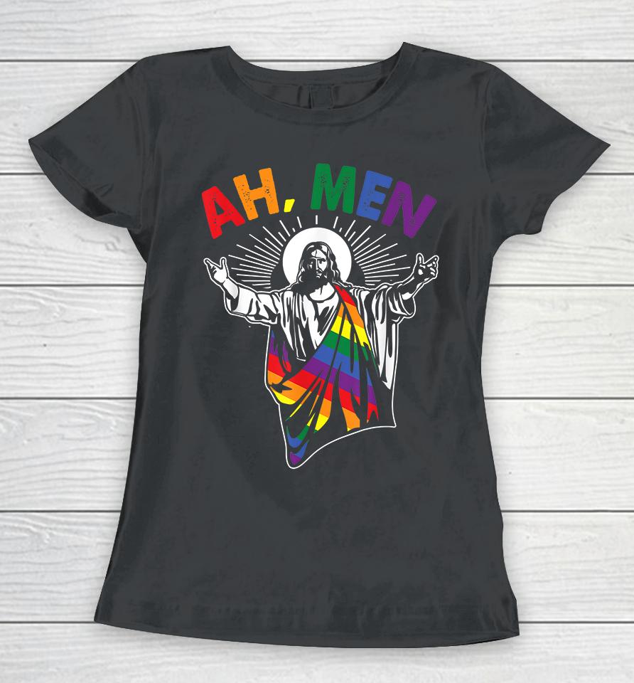 Ah Men Funny Lgbt Gay Pride Jesus Rainbow Flag Christian Women T-Shirt