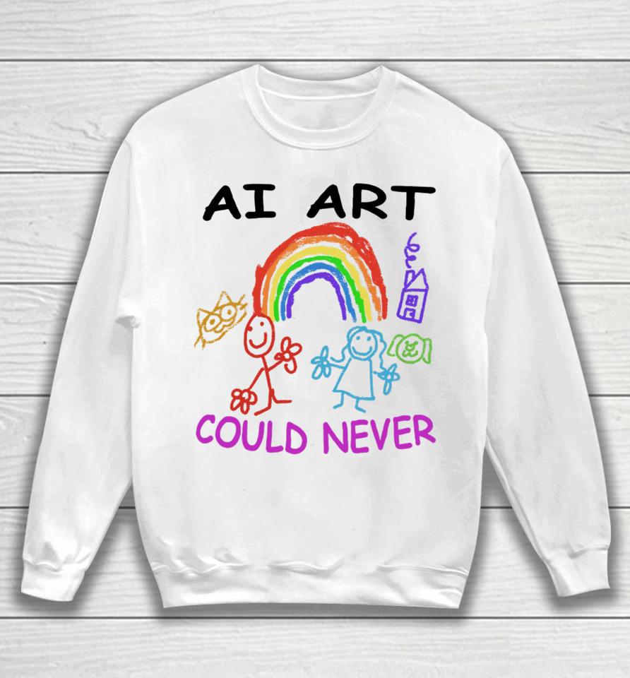 Ai Art Could Never Sweatshirt