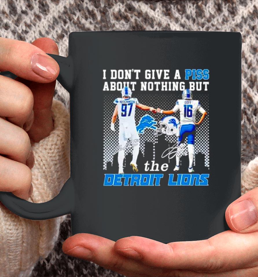 Aidan Hutchinson And Jared Goff I Don’t Give A Piss About Nothing But The Detroit Lions Coffee Mug