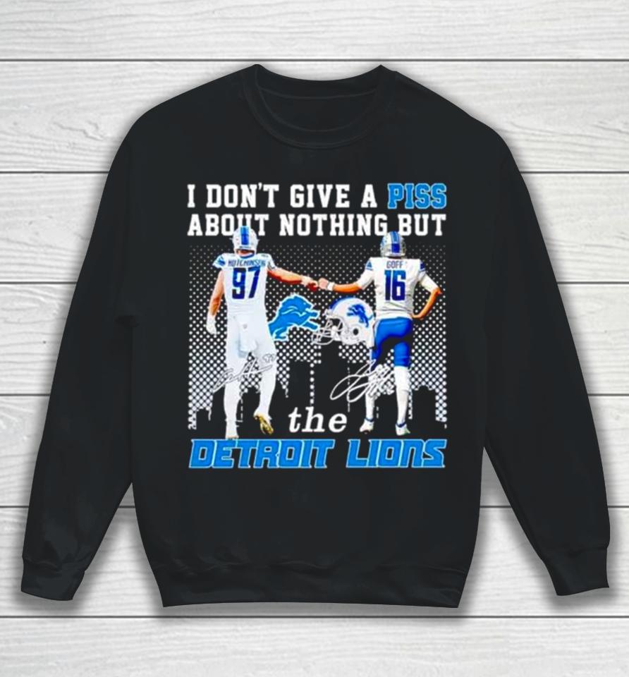 Aidan Hutchinson And Jared Goff I Don’t Give A Piss About Nothing But The Detroit Lions Sweatshirt