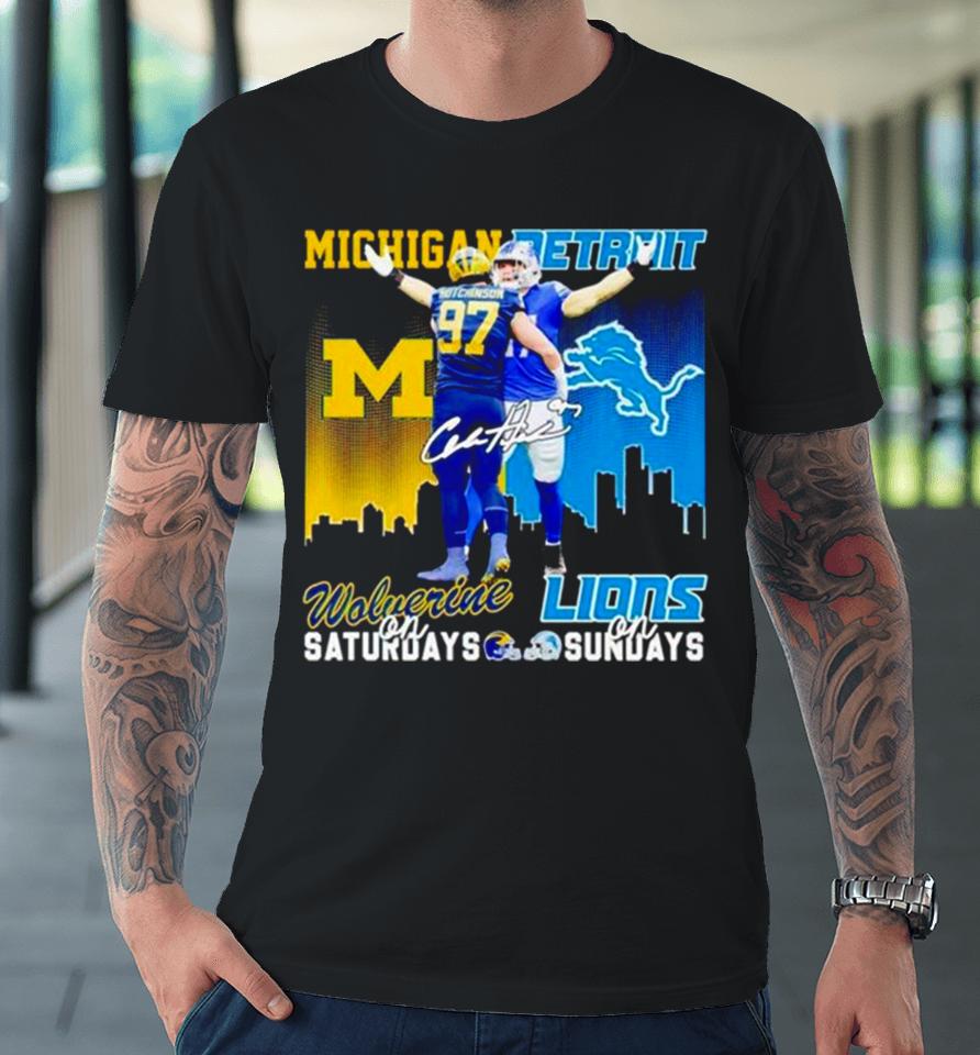 Aidan Hutchinson Michigan Wolverines On Saturdays Detroit Lions On Sundays Premium T-Shirt