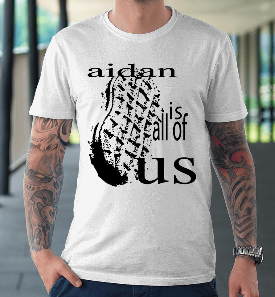 Aidan Is All Of Us Premium T-Shirt