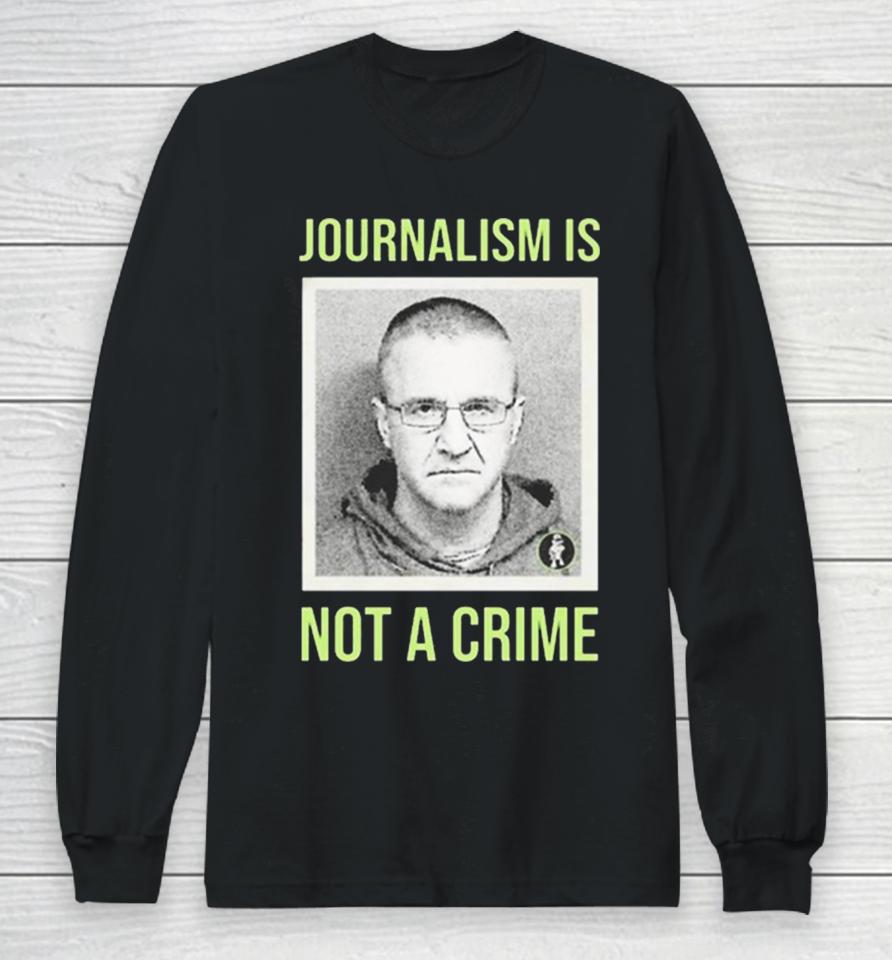 Aidan Kearney Journalism Is Not A Crime Long Sleeve T-Shirt