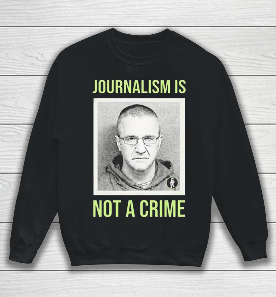 Aidan Kearney Journalism Is Not A Crime Sweatshirt