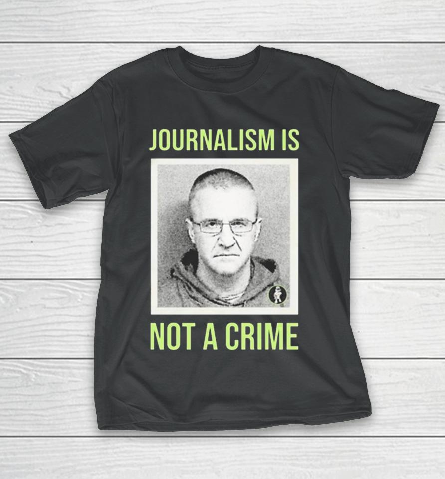 Aidan Kearney Journalism Is Not A Crime T-Shirt