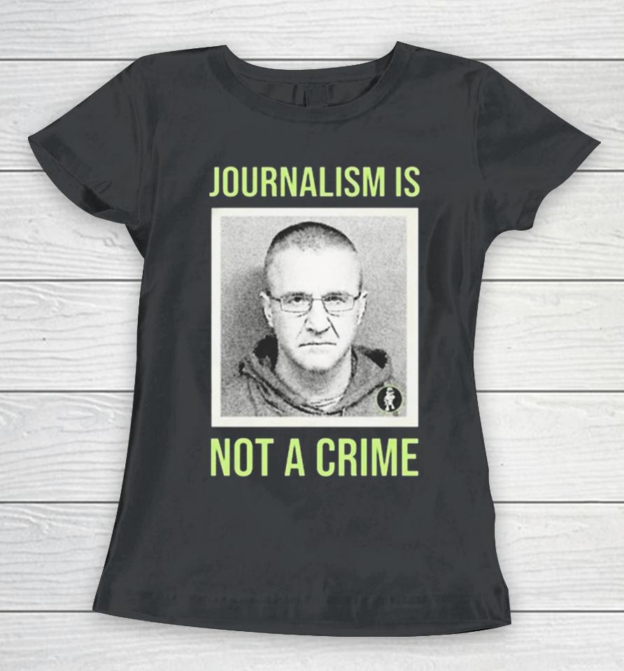 Aidan Kearney Journalism Is Not A Crime Women T-Shirt
