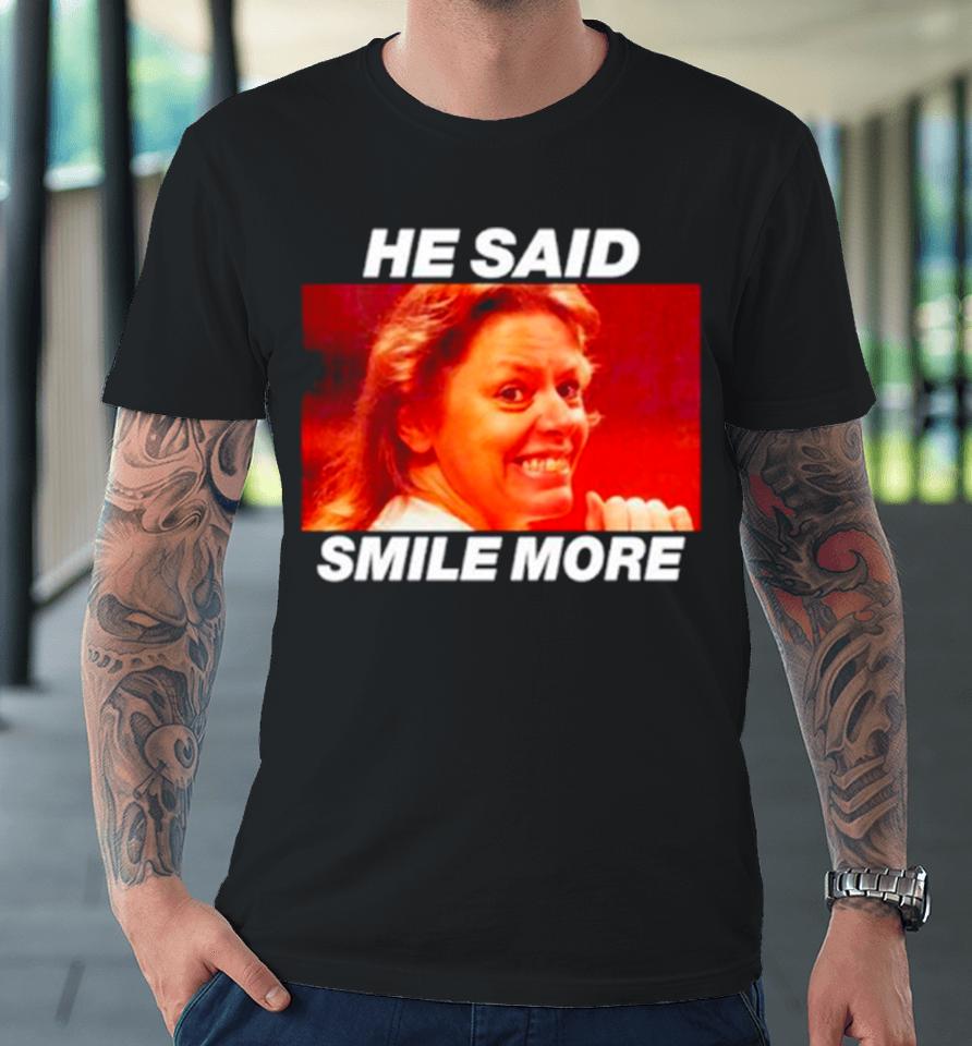 Aileen Wuornos He Said Smile More Premium T-Shirt