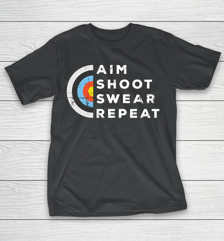 Aim Shoot Swear Repeat Archery T-Shirt